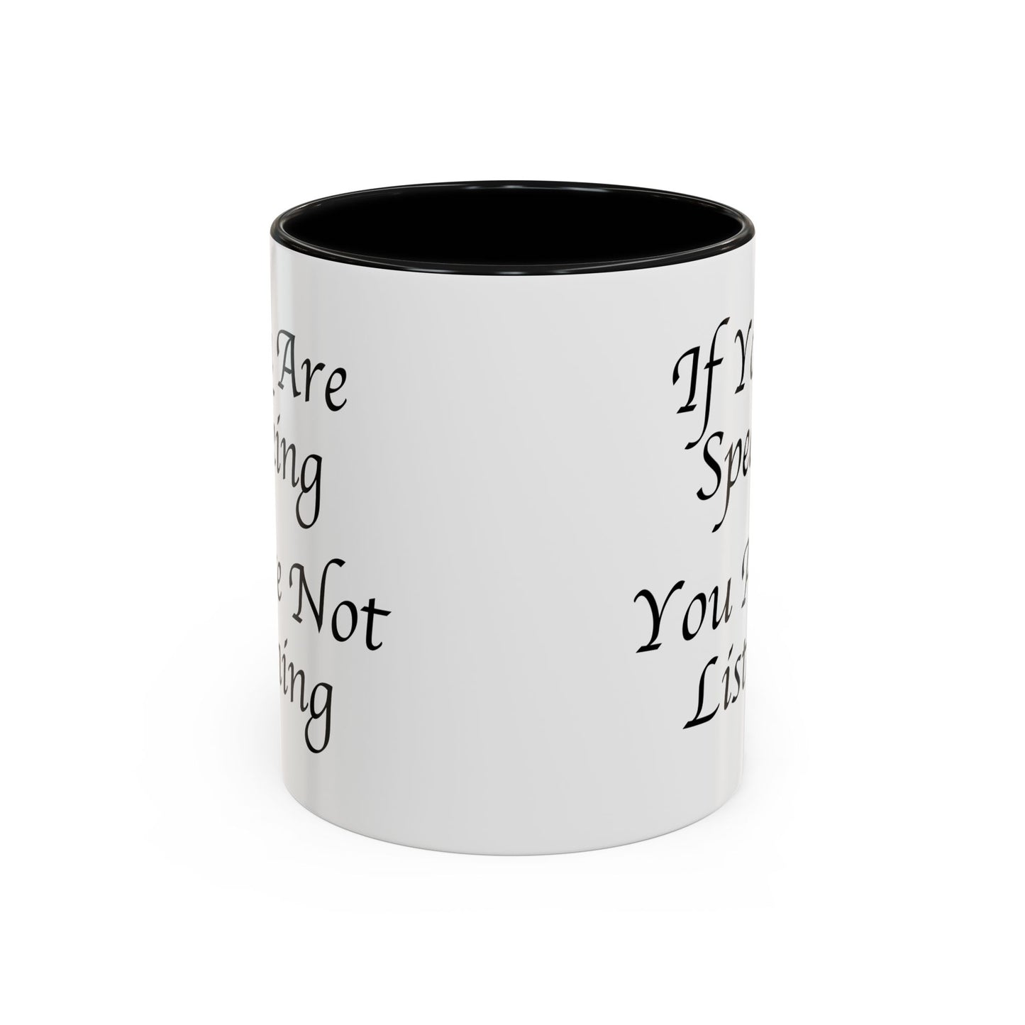 If You Are Speaking You Are Not Listening Coffee Mug - Double Sided Black Accent White Ceramic 11oz by TheGlassyLass.com