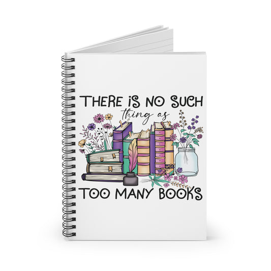 Too Many Books: Spiral Notebook - Log Books - Journals - Diaries - and More Custom Printed by TheGlassyLass