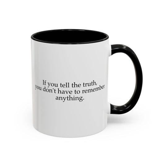 If You Tell The Truth Coffee Mug - Double Sided Black Accent White Ceramic 11oz by TheGlassyLass.com