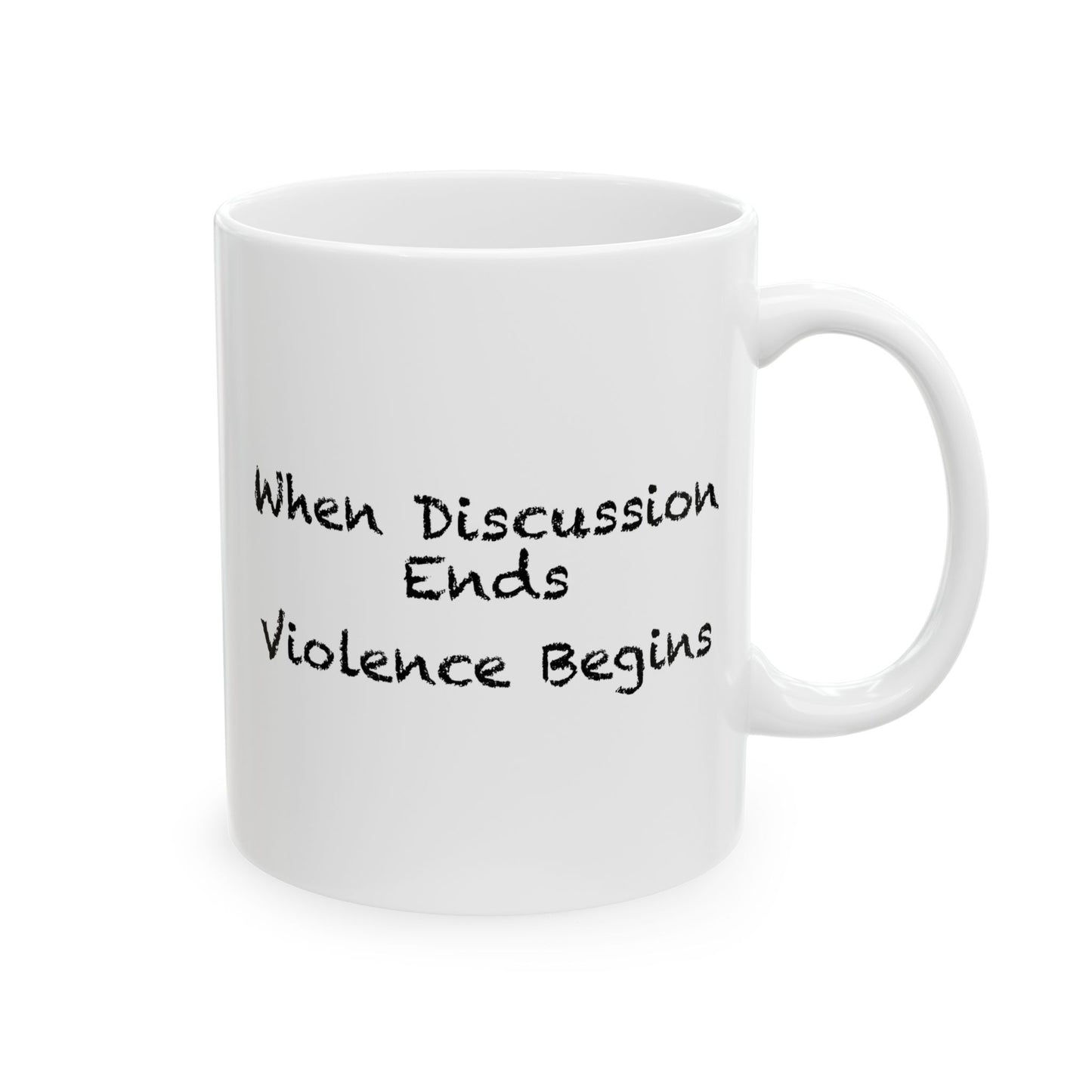 When Discussion Ends Violence Begins Coffee Mug - Double Sided White Ceramic 11oz by TheGlassyLass.com