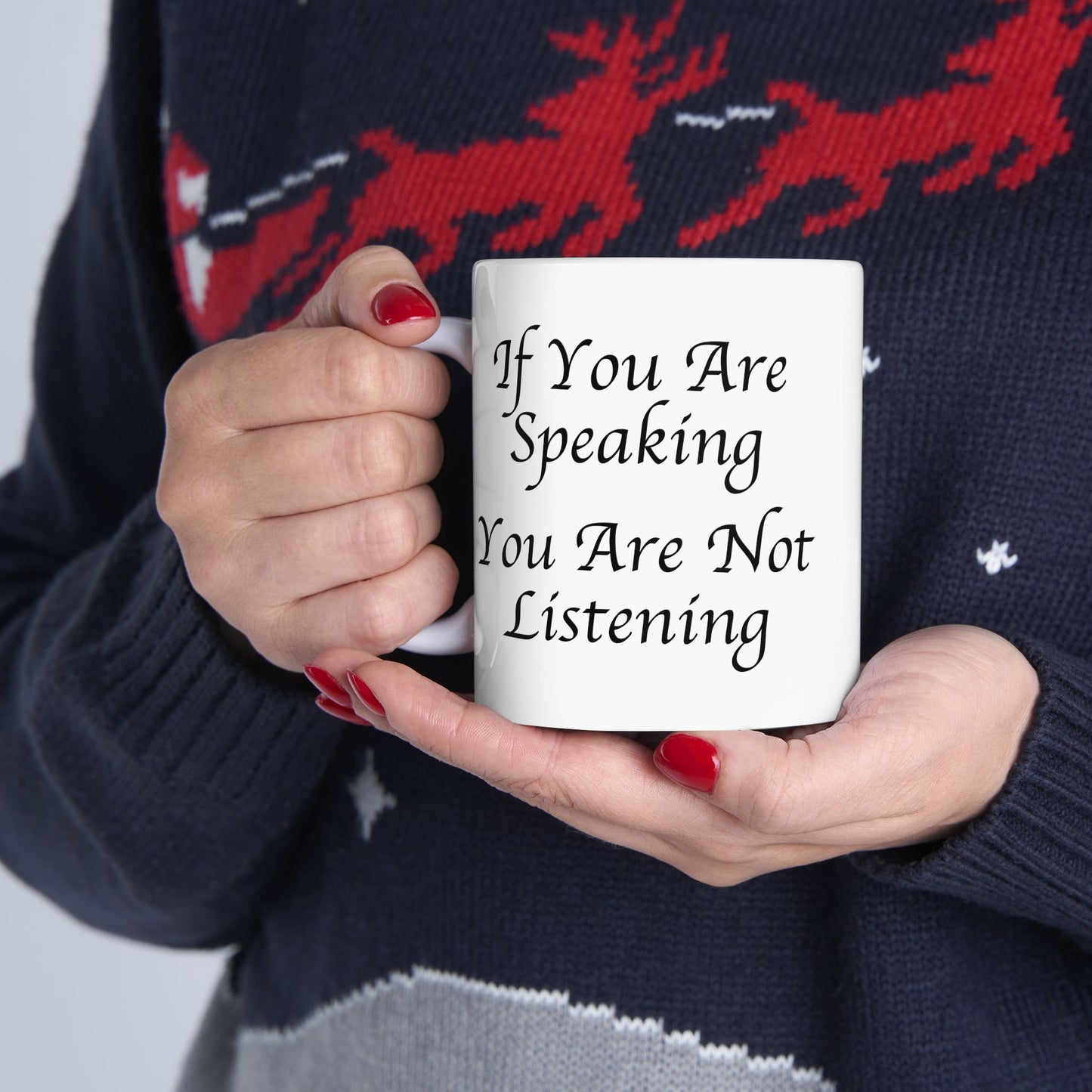 If You Are Speaking You Are Not Listening Coffee Mug - Double Sided White Ceramic 11oz by TheGlassyLass.com
