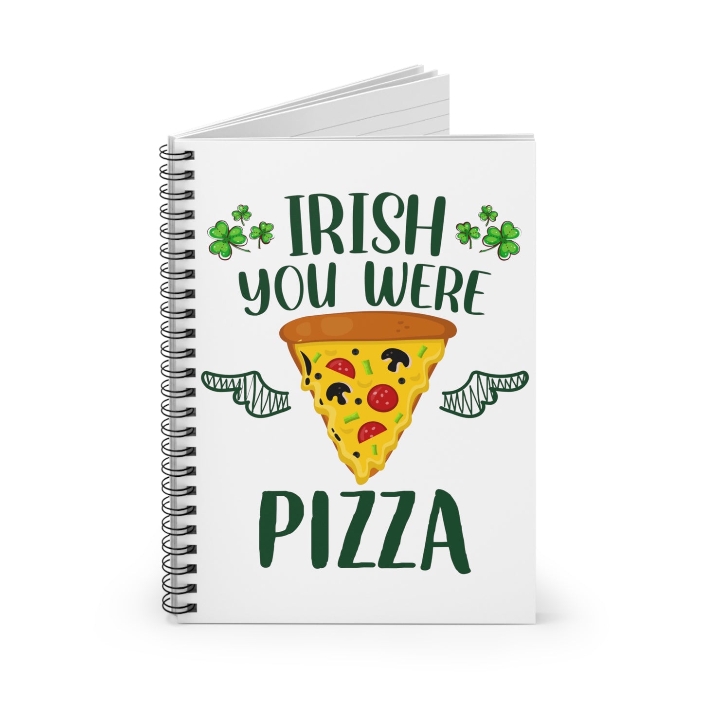 Irish You Were Pizza: Spiral Notebook - Log Books - Journals - Diaries - and More Custom Printed by TheGlassyLass