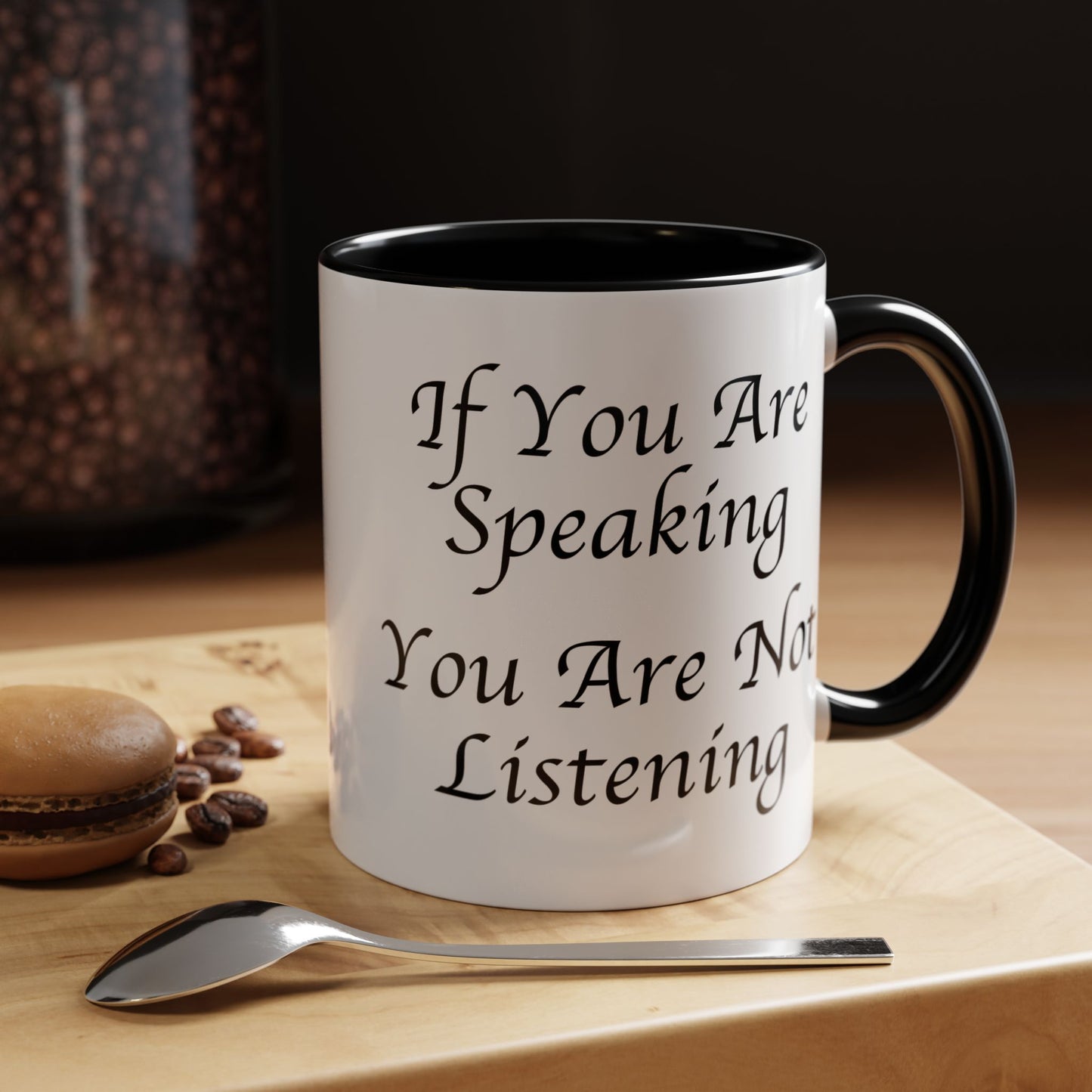 If You Are Speaking You Are Not Listening Coffee Mug - Double Sided Black Accent White Ceramic 11oz by TheGlassyLass.com