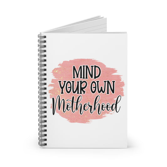 Mind Your Own Motherhood: Spiral Notebook - Log Books - Journals - Diaries - and More Custom Printed by TheGlassyLass