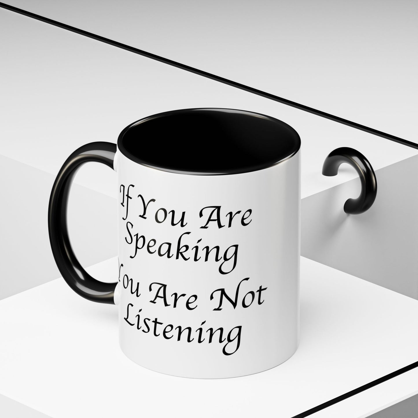 If You Are Speaking You Are Not Listening Coffee Mug - Double Sided Black Accent White Ceramic 11oz by TheGlassyLass.com