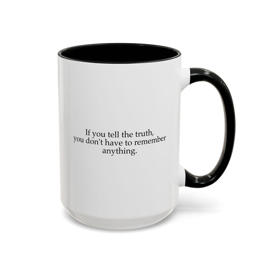If You Tell The Truth Coffee Mug - Double Sided Black Accent White Ceramic 15oz by TheGlassyLass.com