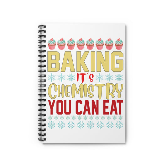 Baking - Chemistry You Can Eat: Spiral Notebook - Log Books - Journals - Diaries - and More Custom Printed by TheGlassyLass