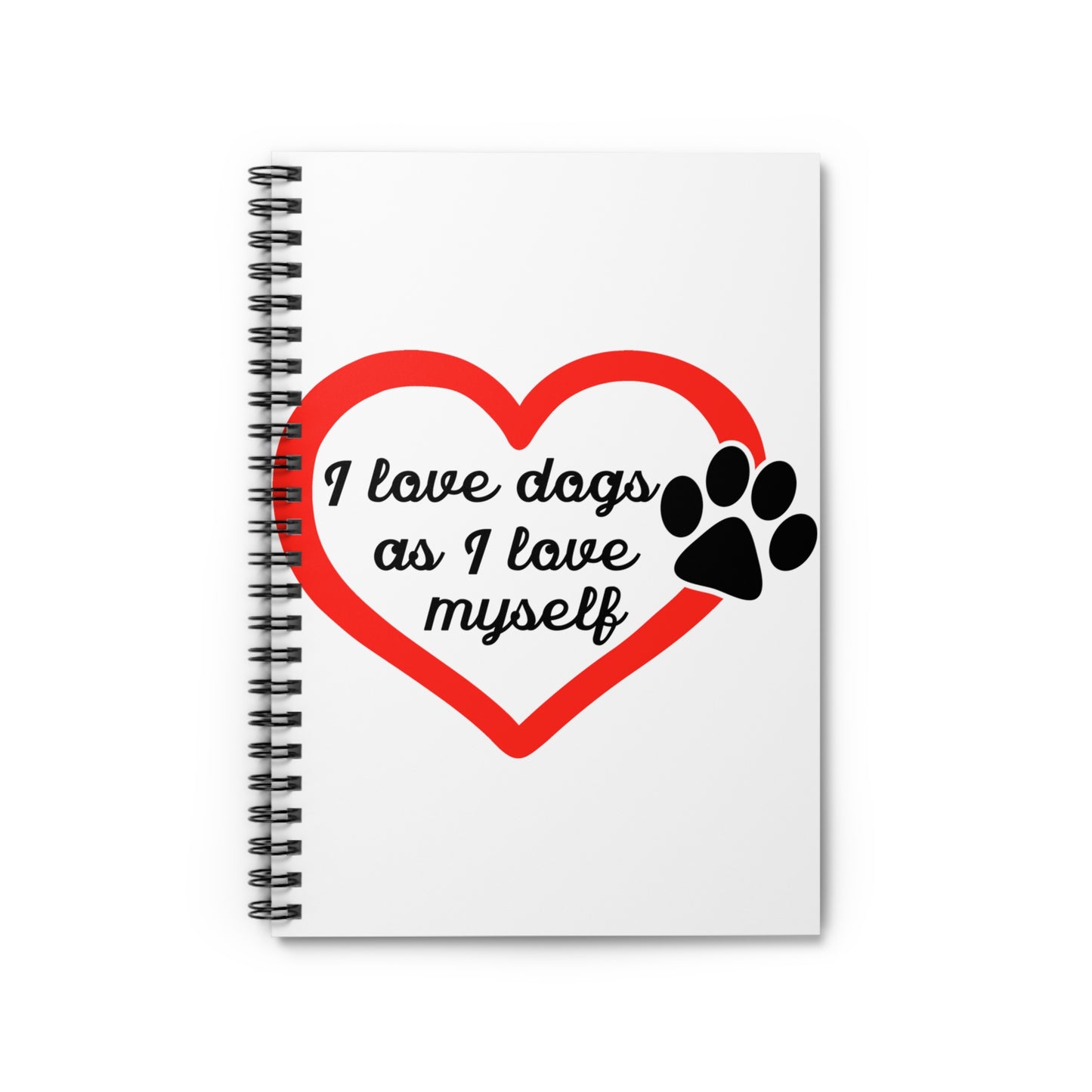 I Love Dogs: Spiral Notebook - Log Books - Journals - Diaries - and More Custom Printed by TheGlassyLass