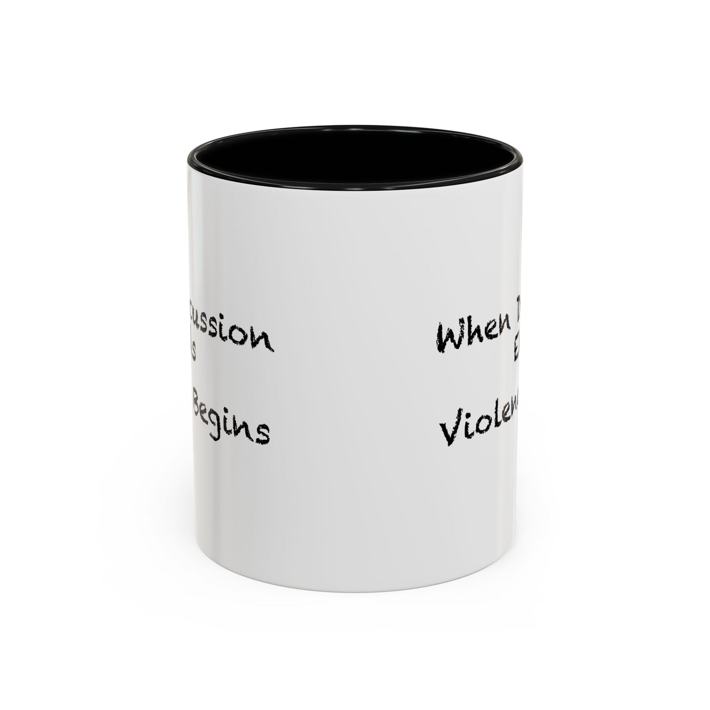 When Discussion Ends Violence Begins Coffee Mug - Double Sided Black Accent White Ceramic 11oz by TheGlassyLass.com