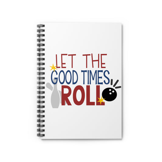 Let the Good Times Roll: Spiral Notebook - Log Books - Journals - Diaries - and More Custom Printed by TheGlassyLass