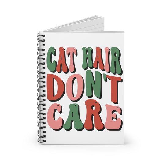 Cat Hair Don't Care: Spiral Notebook - Log Books - Journals - Diaries - and More Custom Printed by TheGlassyLass