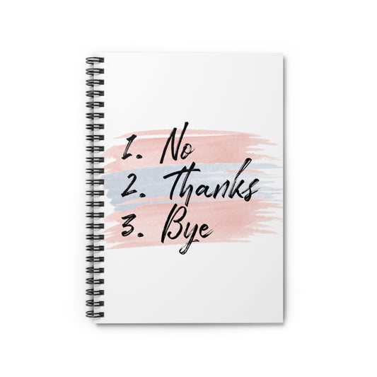 No - Thanks - Bye: Spiral Notebook - Log Books - Journals - Diaries - and More Custom Printed by TheGlassyLass
