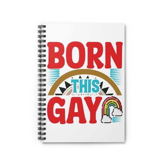 Born This Gay: Spiral Notebook - Log Books - Journals - Diaries - and More Custom Printed by TheGlassyLass