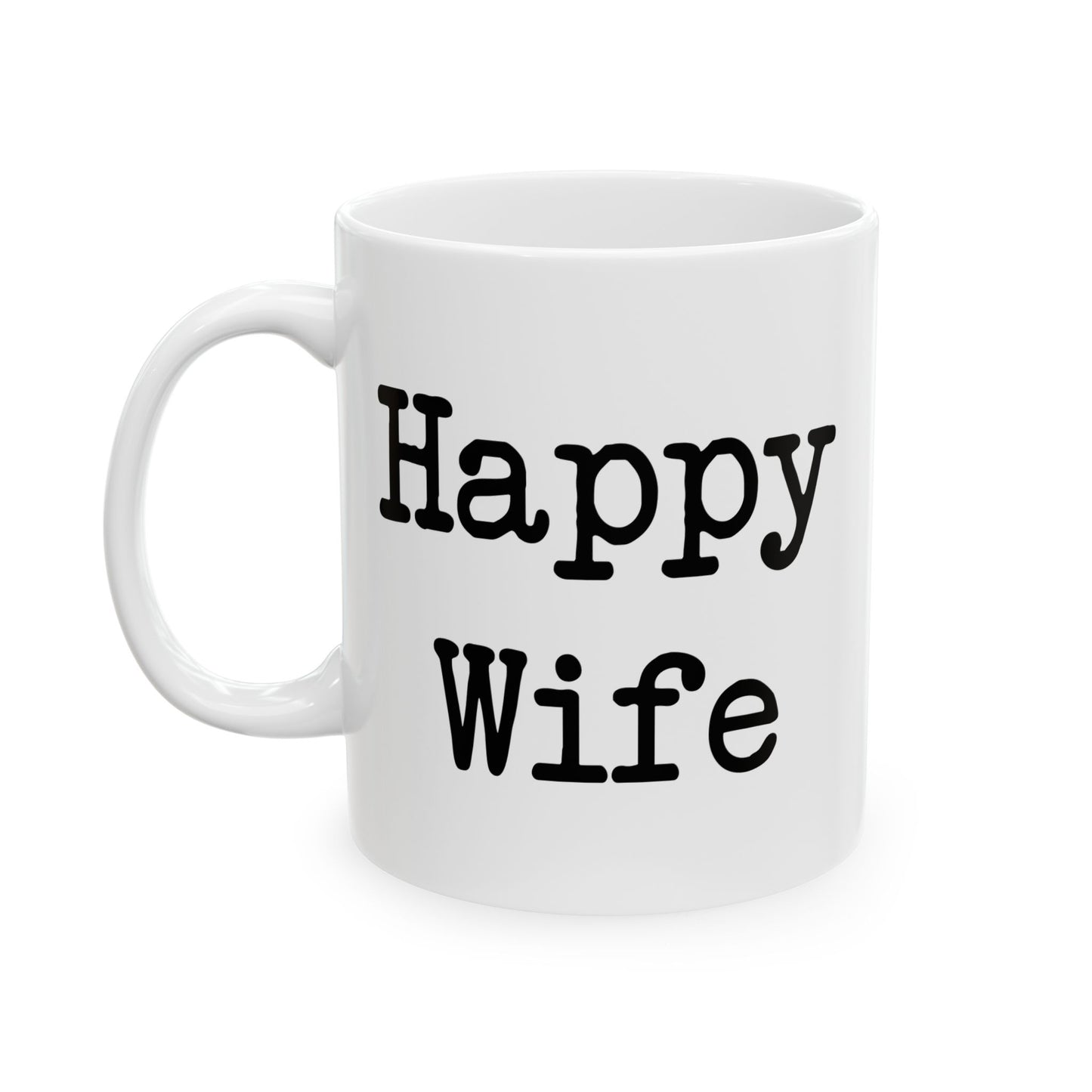 Happy Wife Happy Life Coffee Mug - Double Sided White Ceramic 11oz by TheGlassyLass.com