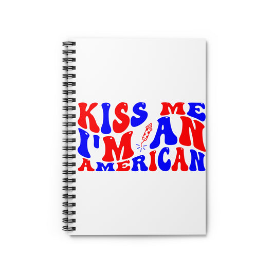 Kiss Me I'm American: Spiral Notebook - Log Books - Journals - Diaries - and More Custom Printed by TheGlassyLass