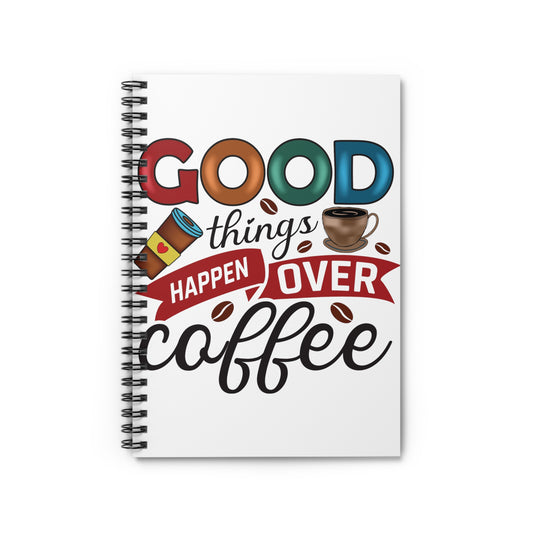 Good Things Coffee: Spiral Notebook - Log Books - Journals - Diaries - and More Custom Printed by TheGlassyLass