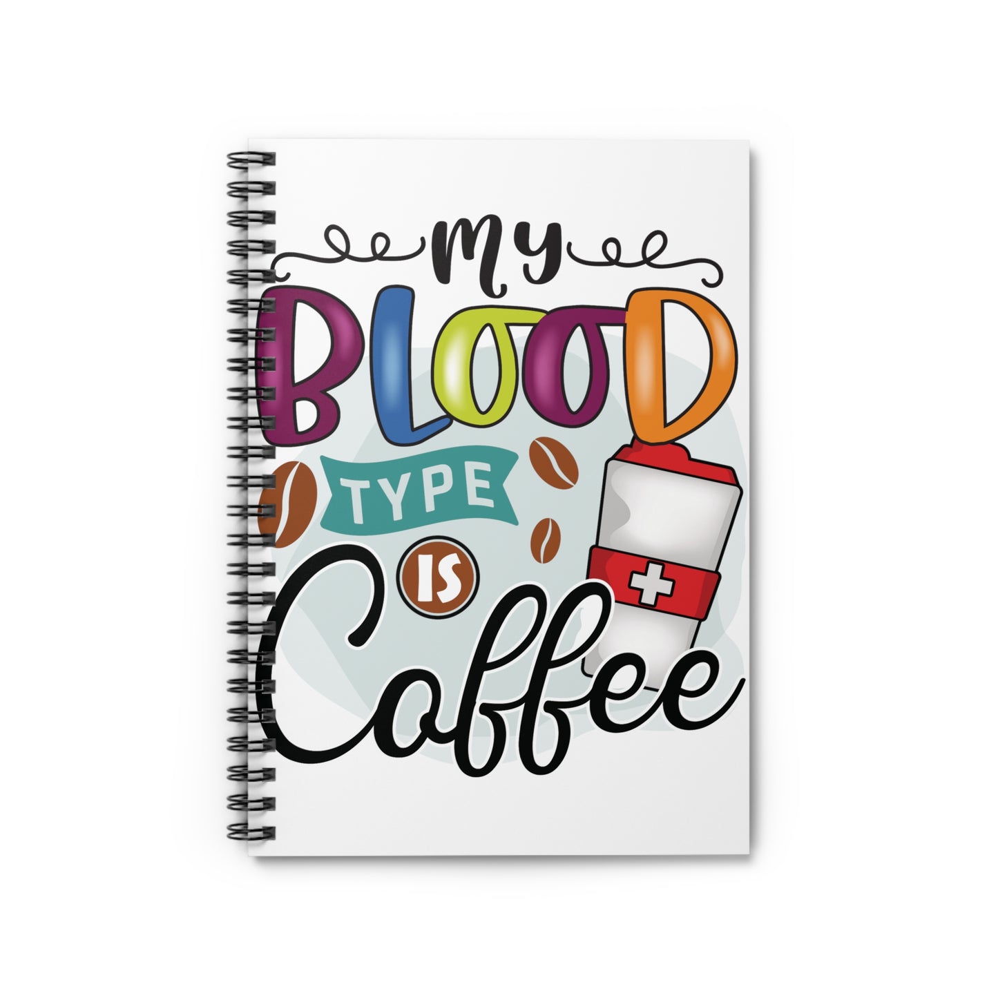 Blood Type is Coffee: Spiral Notebook - Log Books - Journals - Diaries - and More Custom Printed by TheGlassyLass