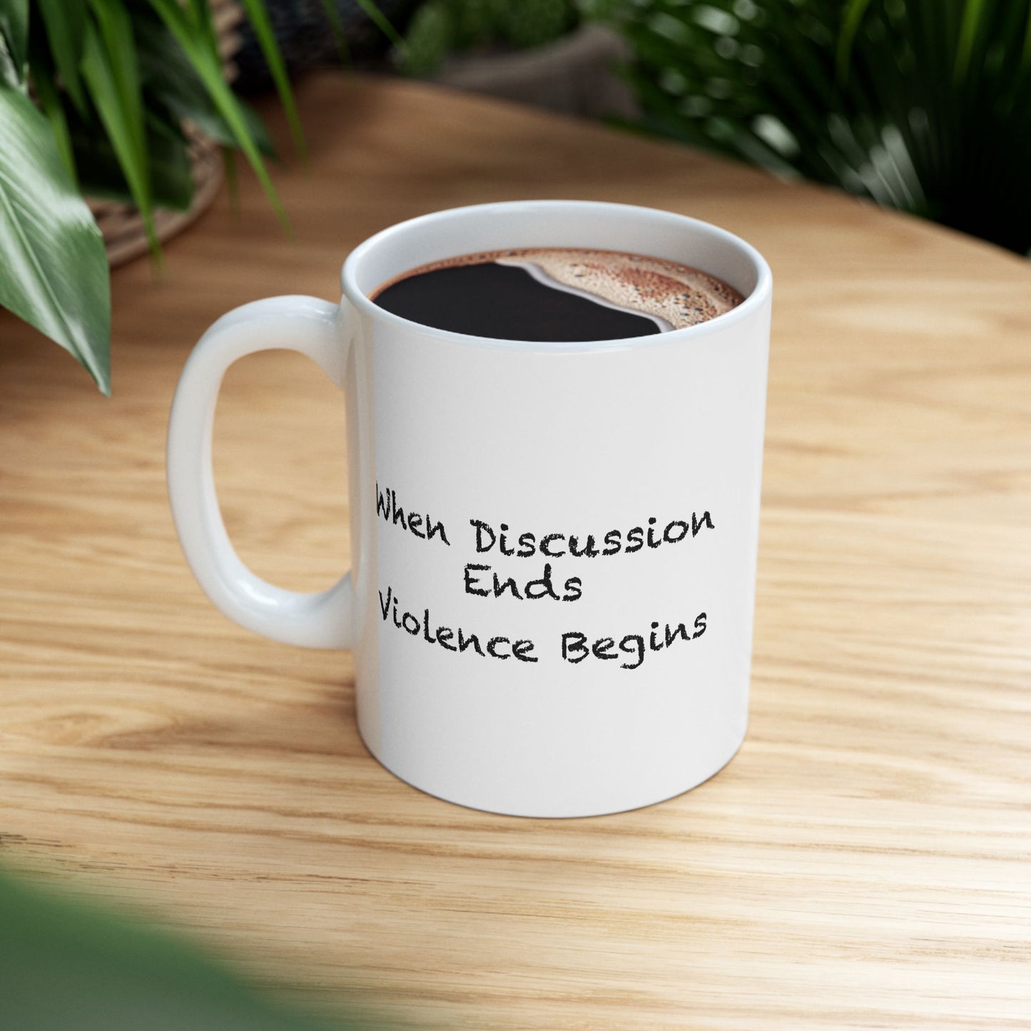 When Discussion Ends Violence Begins Coffee Mug - Double Sided White Ceramic 11oz by TheGlassyLass.com