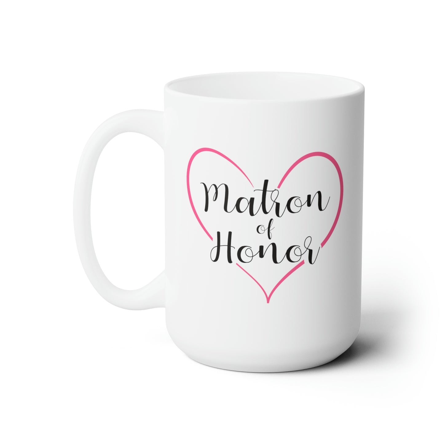 Matron of Honor Coffee Mug - Double Sided White Ceramic 15oz - by TheGlassyLass.com