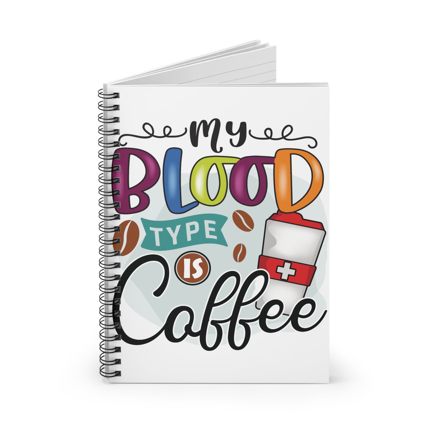 Blood Type is Coffee: Spiral Notebook - Log Books - Journals - Diaries - and More Custom Printed by TheGlassyLass