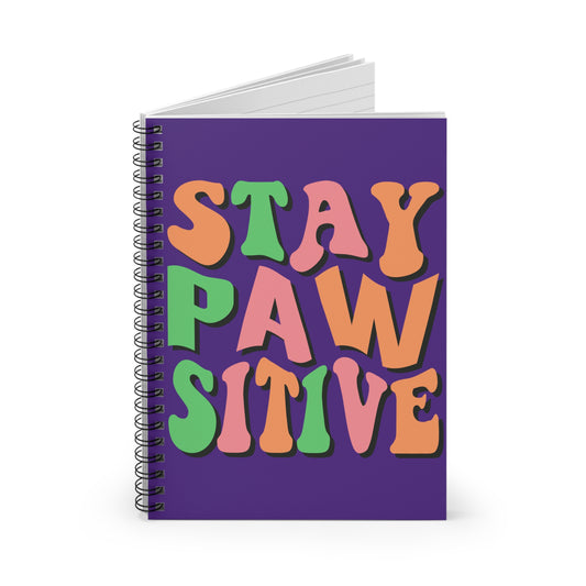 Stay Pawsitive: Spiral Notebook - Log Books - Journals - Diaries - and More Custom Printed by TheGlassyLass.com