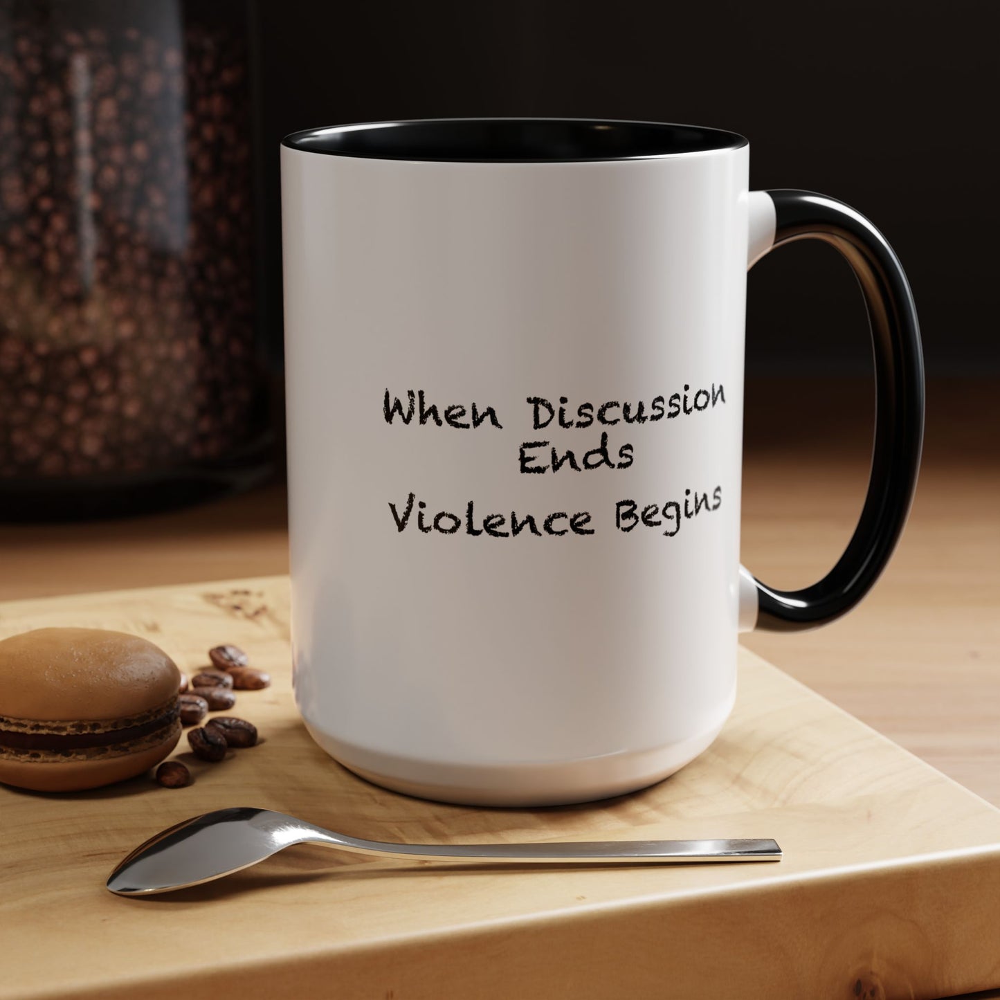 When Discussion Ends Violence Begins Coffee Mug - Double Sided Black Accent White Ceramic 15oz by TheGlassyLass.com