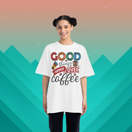 Good Things Happen Over Coffee T-Shirt: (Hanes Beefy-T 100% Preshrunk Cotton Custom Printed by TheGlassyLass.com