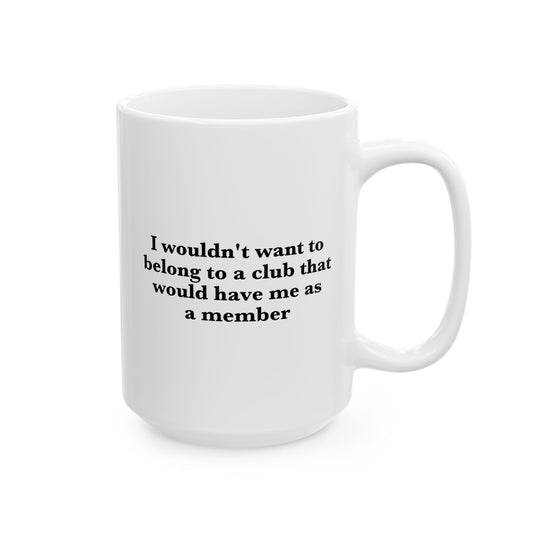 Club Member Coffee Mug - Double Sided White Ceramic 15oz by TheGlassyLass.com