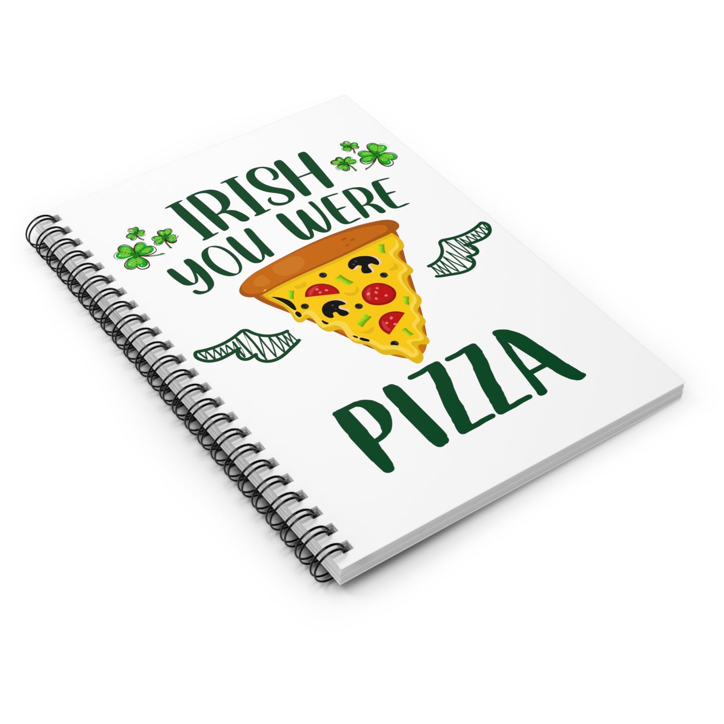 Irish You Were Pizza: Spiral Notebook - Log Books - Journals - Diaries - and More Custom Printed by TheGlassyLass