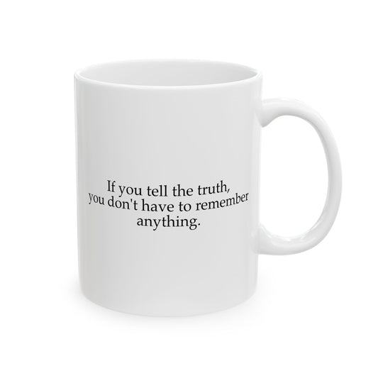If You Tell The Truth Coffee Mug - Double Sided White Ceramic 11oz by TheGlassyLass.com