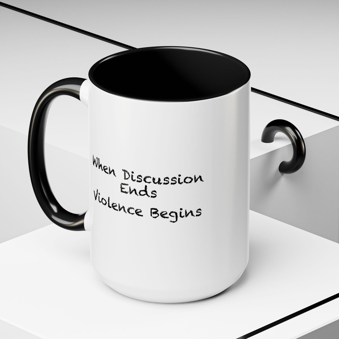 When Discussion Ends Violence Begins Coffee Mug - Double Sided Black Accent White Ceramic 15oz by TheGlassyLass.com