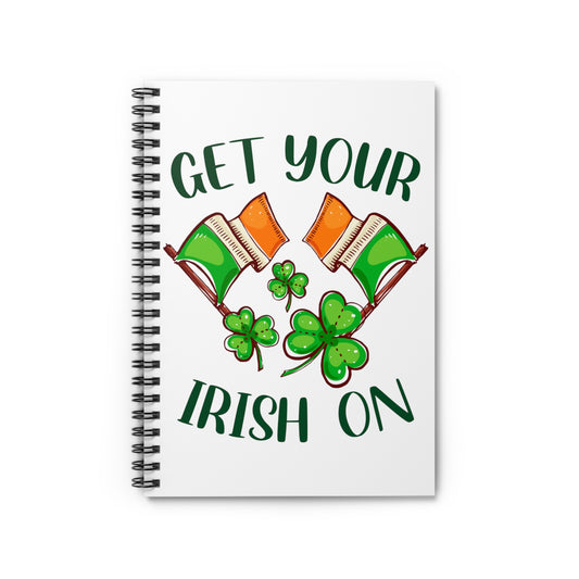 Get Your Irish On: Spiral Notebook - Log Books - Journals - Diaries - and More Custom Printed by TheGlassyLass