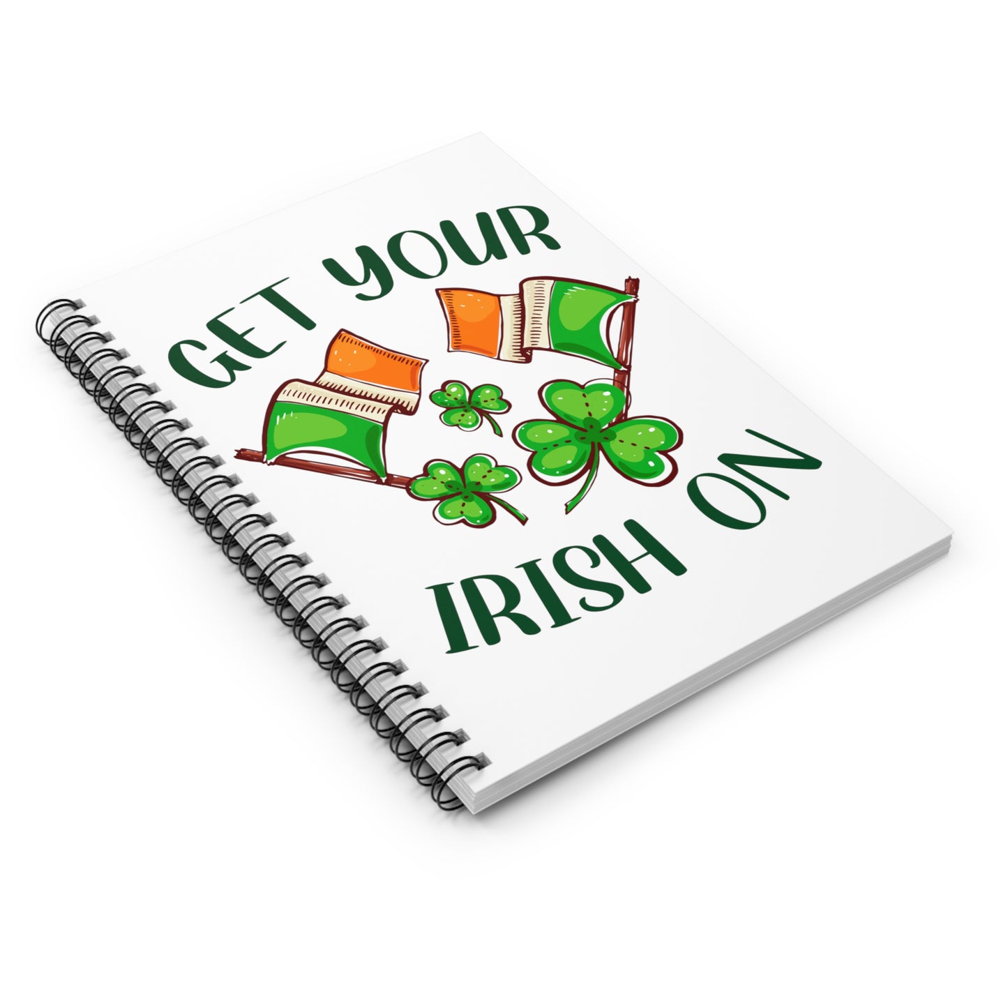 Get Your Irish On: Spiral Notebook - Log Books - Journals - Diaries - and More Custom Printed by TheGlassyLass