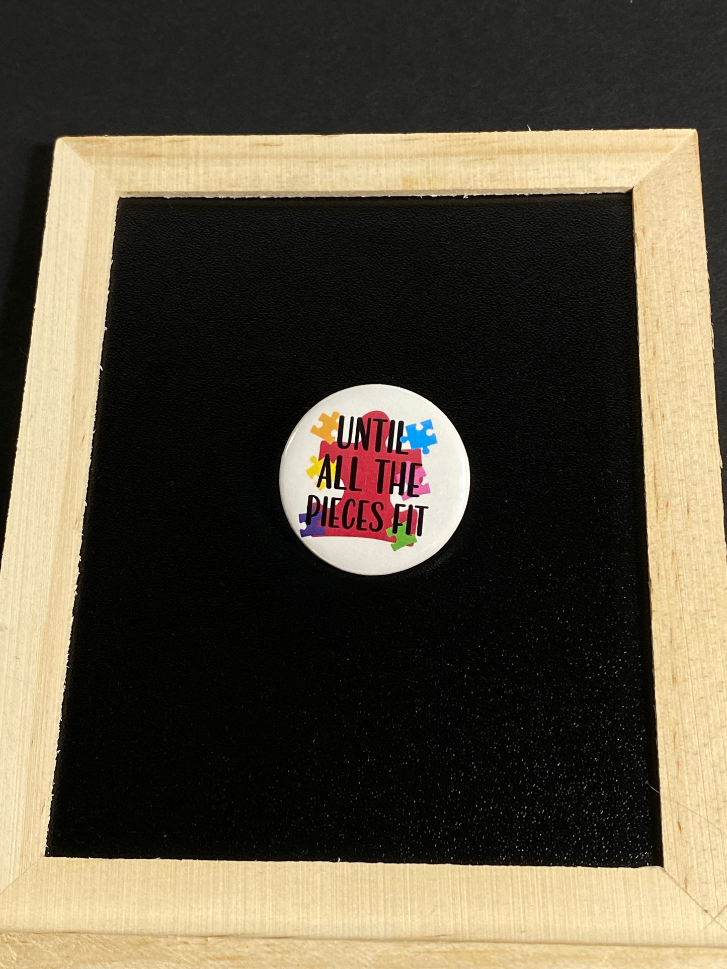 Until All The Pieces Fit Autism Awareness Button | 1.25" Round Lapel Pin by TheGlassyLass