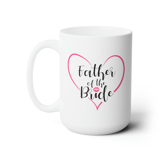 Father of the Bride Coffee Mug - Double Sided White Ceramic 15oz - by TheGlassyLass.com