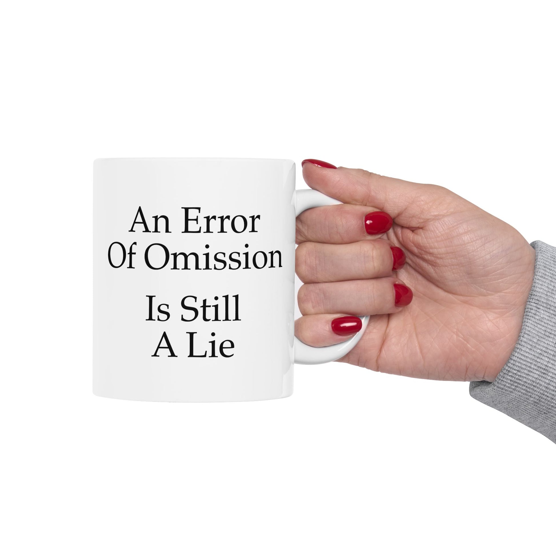 An Error of Omission is Still a Lie Coffee Mug - Double Sided White Ceramic 11oz by TheGlassyLass.com