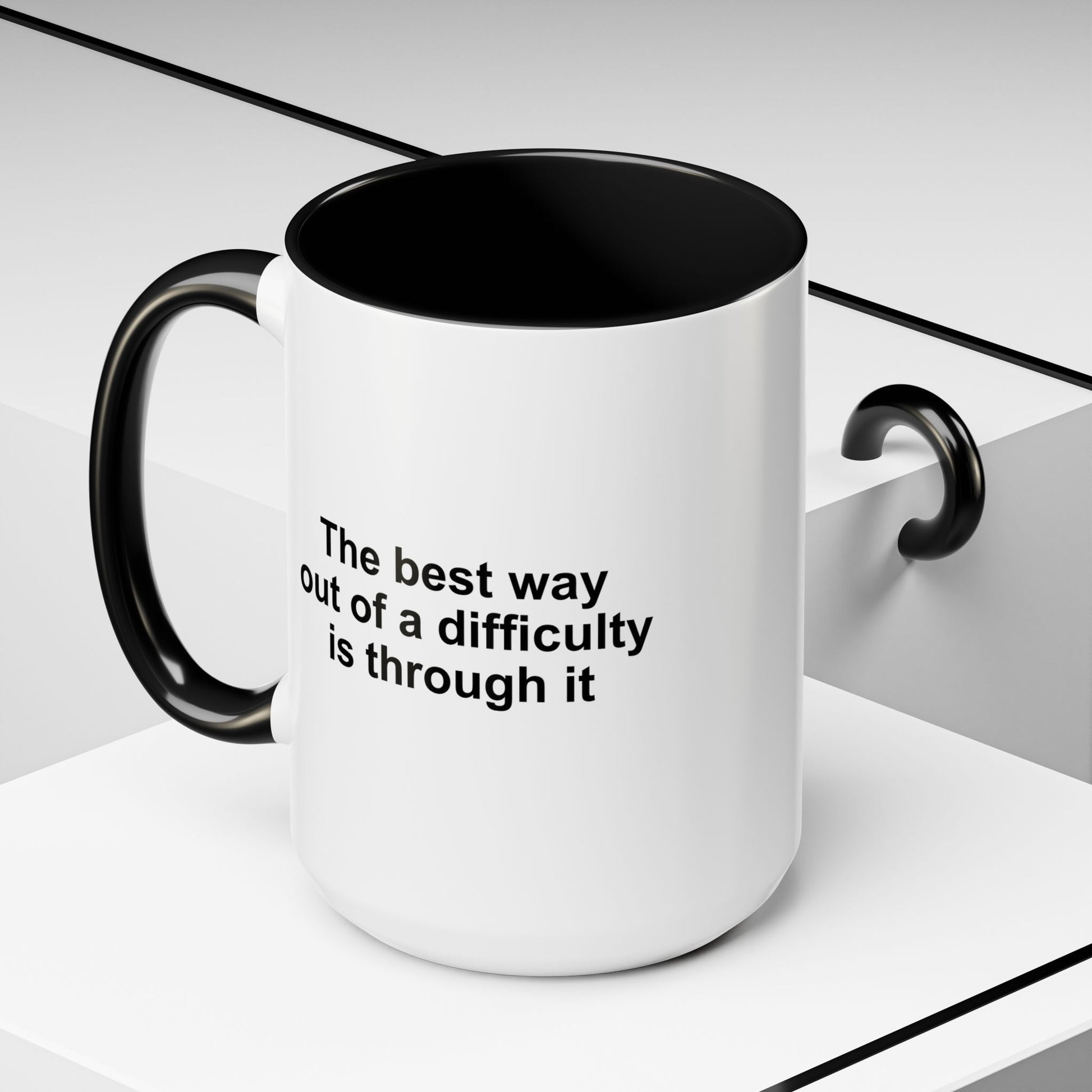 The Best Way Out Of Difficulty Coffee Mug - Double Sided Black Accent White Ceramic 15oz by TheGlassyLass.com