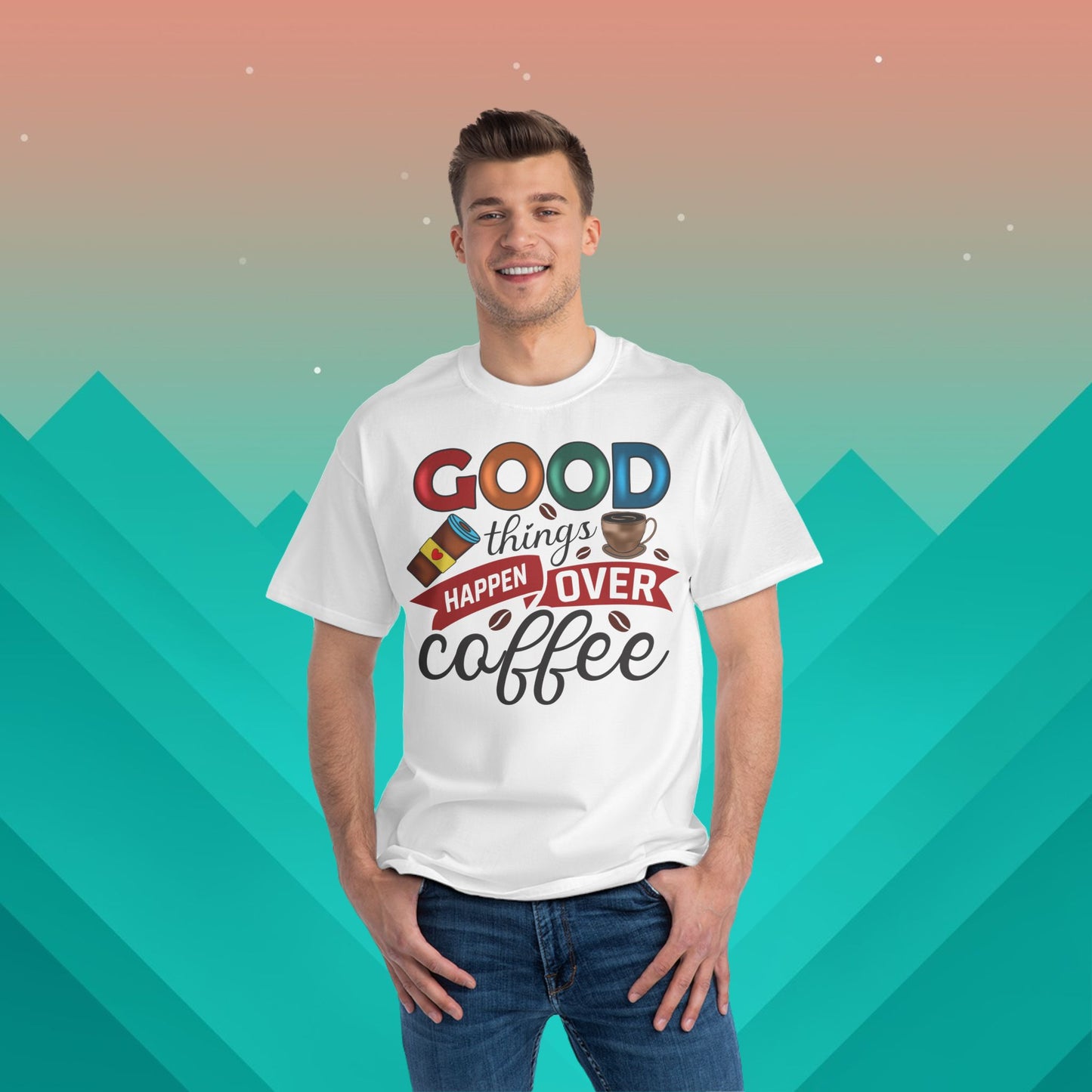 Good Things Happen Over Coffee T-Shirt: (Hanes Beefy-T 100% Preshrunk Cotton Custom Printed by TheGlassyLass.com