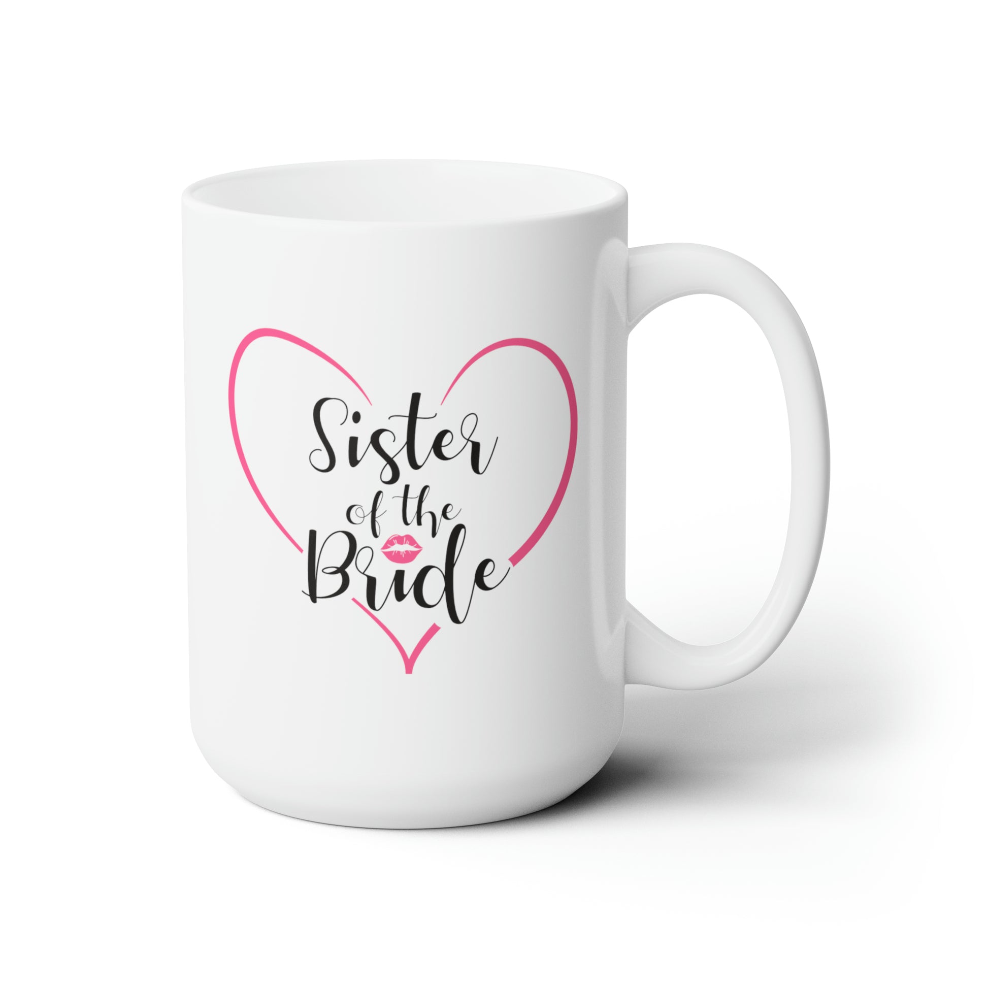 Sister of the Bride Coffee Mug - Double Sided White Ceramic 15oz - by TheGlassyLass.com