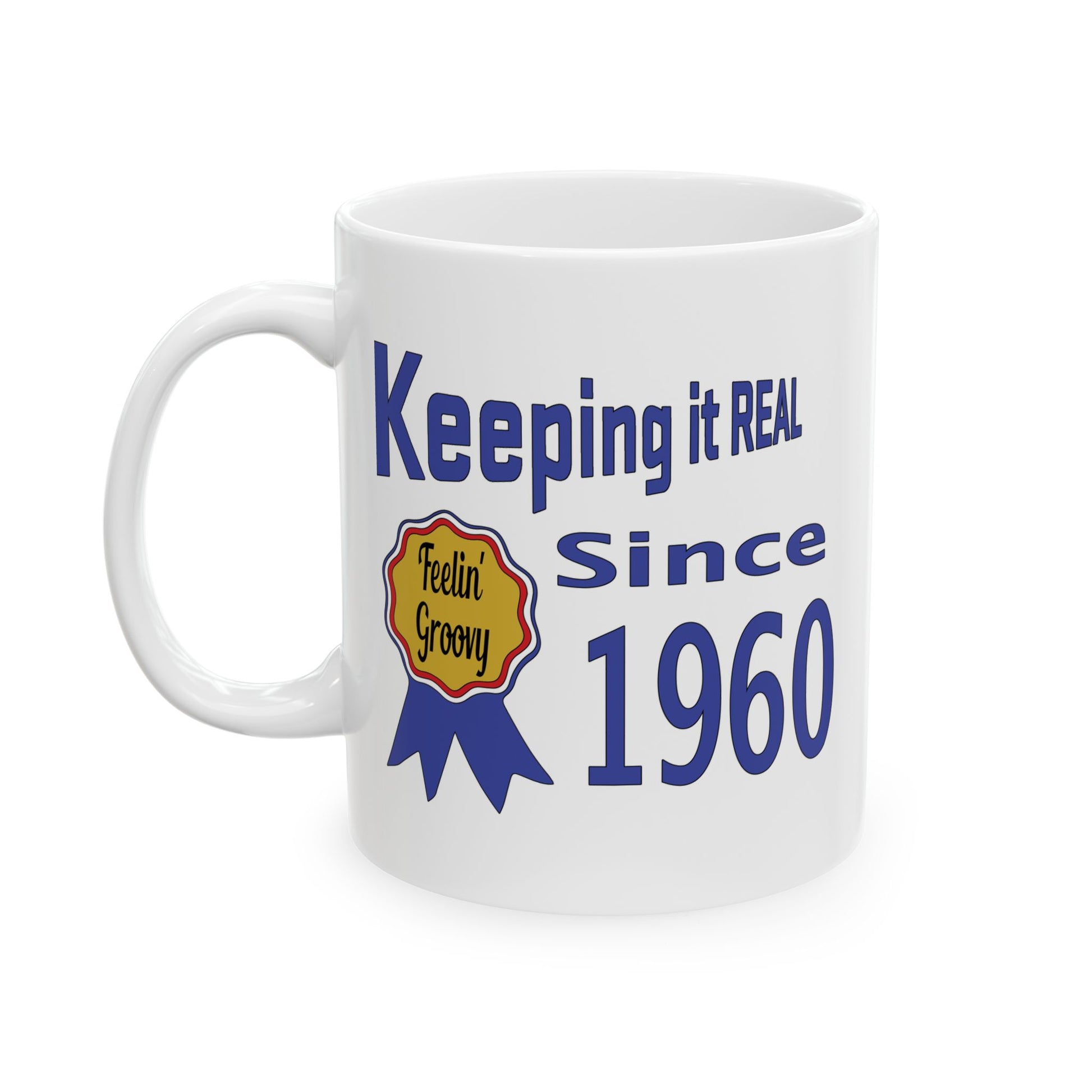 Keepin it Real Since 1960 Coffee Mug - Double Sided Print, White Ceramic, 11oz by TheGlassyLass.com