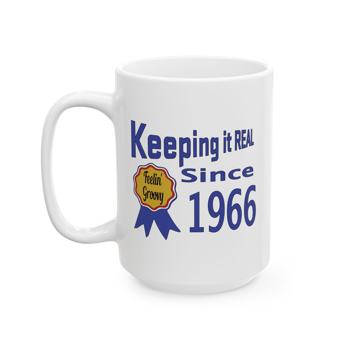 Keepin it Real Since 1966 Coffee Mug - Double Sided Print, White Ceramic, 15oz by TheGlassyLass.com