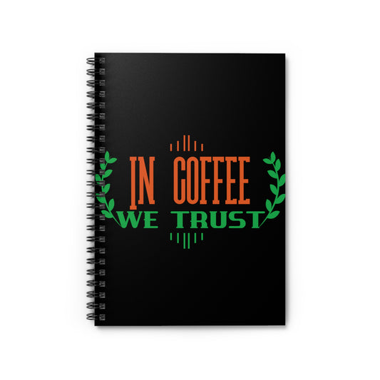 In Coffee We Trust: Spiral Notebook - Log Books - Journals - Diaries - and More Custom Printed by TheGlassyLass