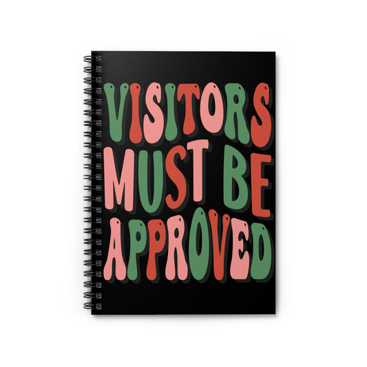 Visitors Must Be Approved: Spiral Notebook - Log Books - Journals - Diaries - and More Custom Printed by TheGlassyLass.com