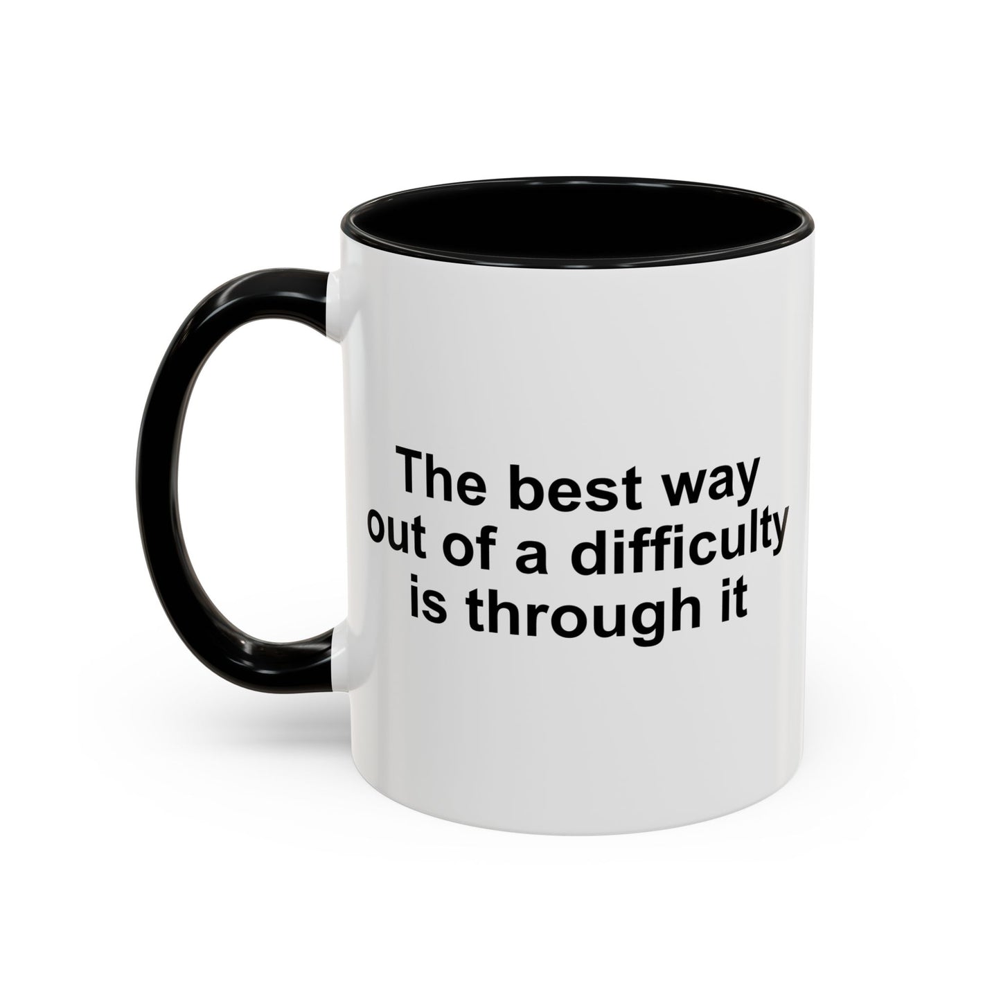 The Best Way Out Of Difficulty Coffee Mug - Double Sided Black Accent White Ceramic 11oz by TheGlassyLass.com