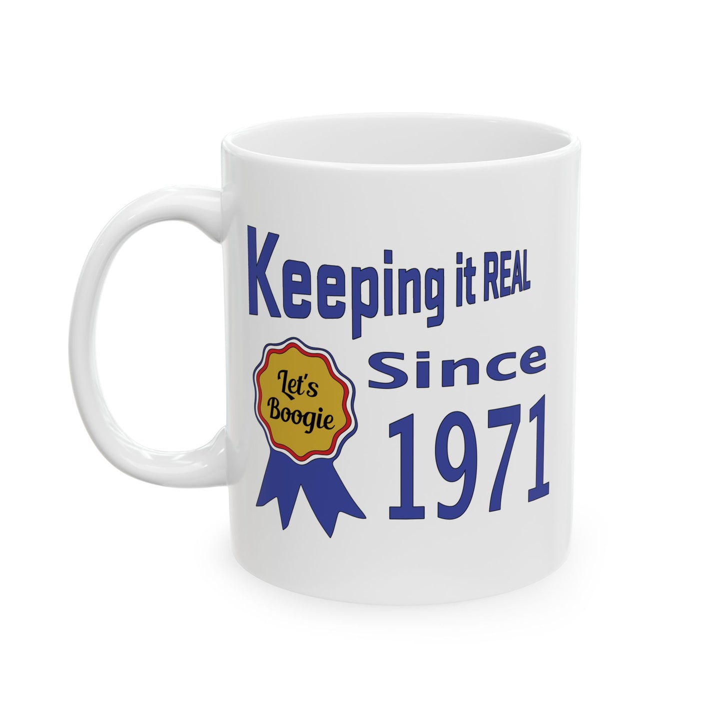 Keepin it Real Since 1971 Coffee Mug - Double Sided Print, White Ceramic, 11oz by TheGlassyLass.com