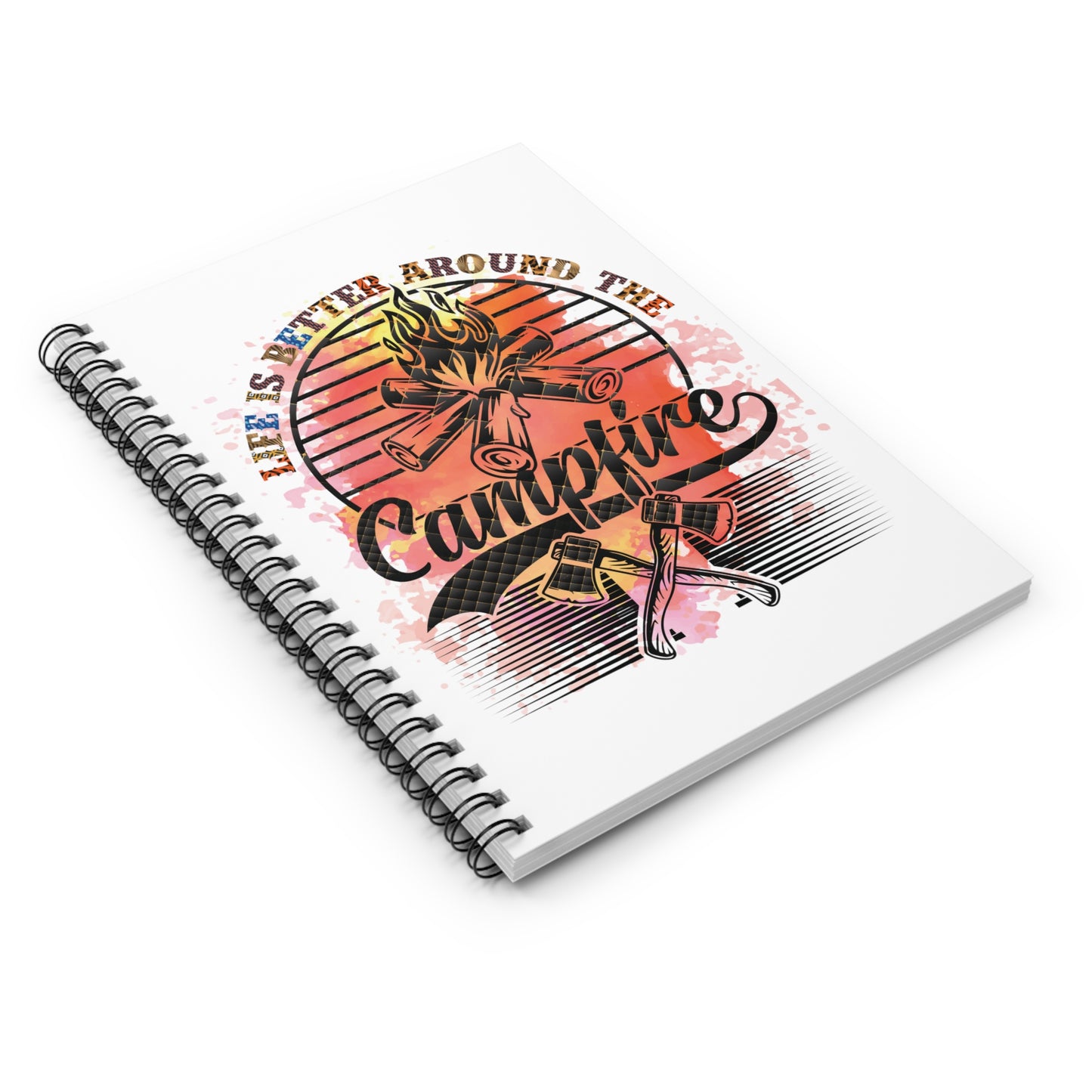 Life is Better Around the Campfire: Spiral Notebook - Log Books - Journals - Diaries - and More Custom Printed by TheGlassyLass