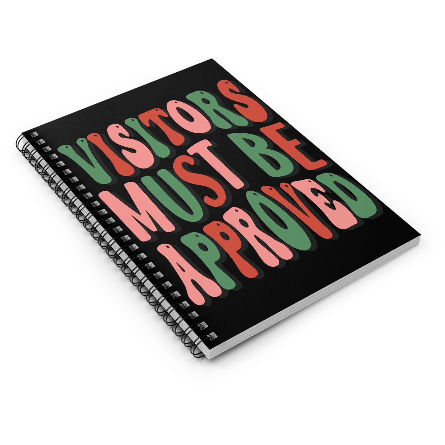 Visitors Must Be Approved: Spiral Notebook - Log Books - Journals - Diaries - and More Custom Printed by TheGlassyLass.com