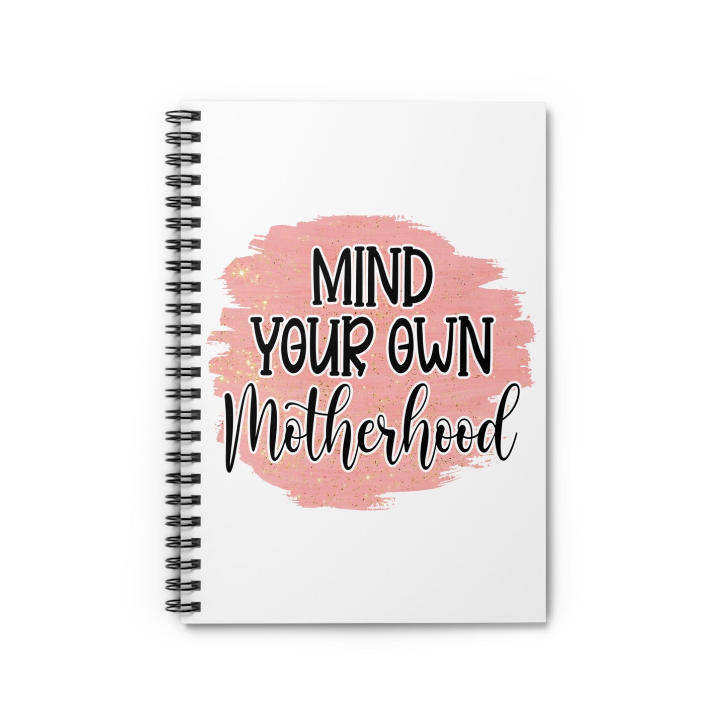 Mind Your Own Motherhood: Spiral Notebook - Log Books - Journals - Diaries - and More Custom Printed by TheGlassyLass