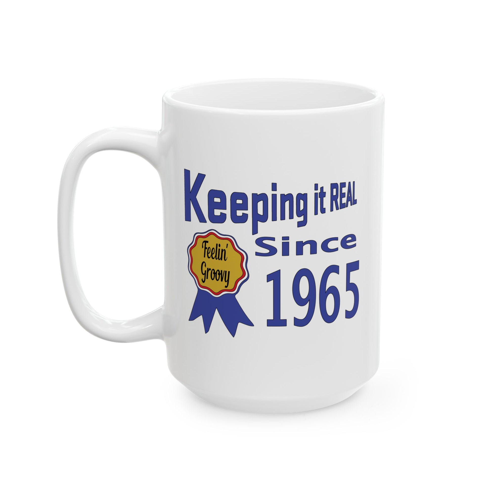 Keepin it Real Since 1965 Coffee Mug - Double Sided Print, White Ceramic, 15oz by TheGlassyLass.com