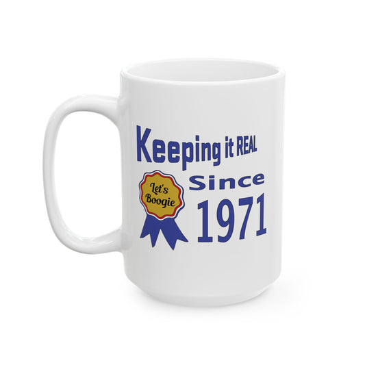 Keepin it Real Since 1971 Coffee Mug - Double Sided Print, White Ceramic, 15oz by TheGlassyLass.com